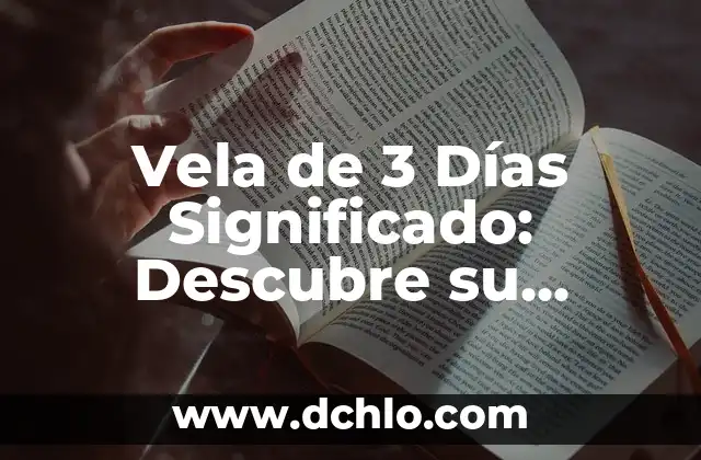 Significado de Vela No Prende 3 Vela de 3 Días Significado: Descubre su Propósito Espiritual