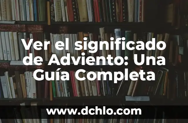 Significado de la Corona de Adviento: Un Símbolo de Espera y Fe 4 Ver el significado de Adviento: Una Guía Completa