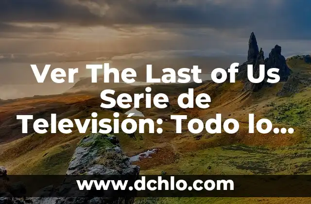 Sintomas de Lombrices en el Ano: ¿Qué Debes Saber? 5 Ver The Last of Us Serie de Televisión: Todo lo que debes saber