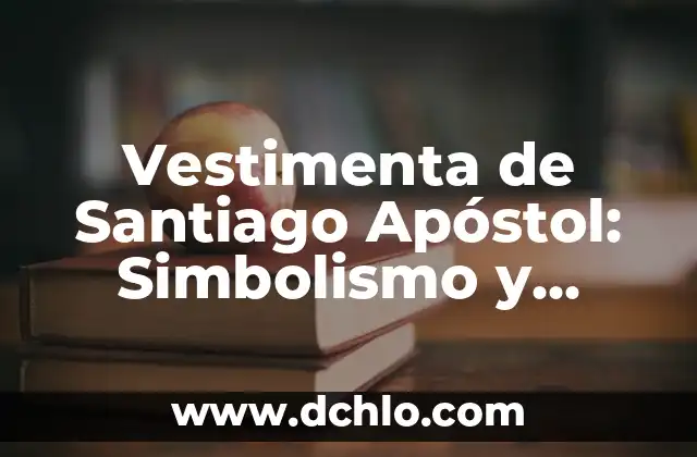El Vestido Regional de Veracruz y su Significado Cultural 3 Vestimenta de Santiago Apóstol: Simbolismo y Significado