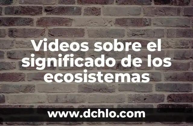 El significado de factores bióticos: los componentes vivos de los ecosistemas 6 Videos sobre el significado de los ecosistemas