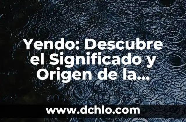 Bailable de Veracruz: Significado y Origen 4 Yendo: Descubre el Significado y Origen de la Palabra